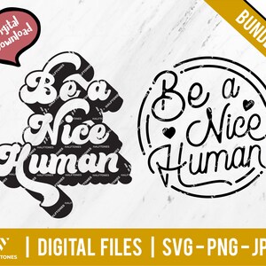 Be A Nice Human SVG, kindness svg, motivational svg, inspiration saying svg, sassy mom svg, good vibes svg, funny girl svg | Digital files