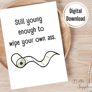 Nog jong genoeg om je eigen kont af te vegen, digitale kaart, Instant Download, grappige verjaardagskaart, blanco kaart,