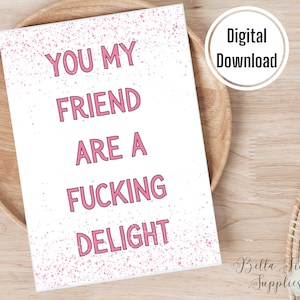Eres mi amigo eres una puta delicia, tarjeta imprimible, tarjeta digital, descarga instantánea, tarjeta de amigo, tarjeta de soporte, tarjeta divertida
