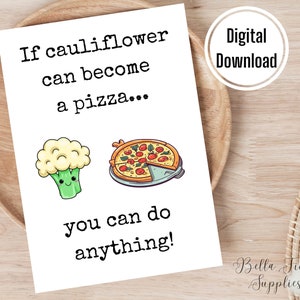 Si la coliflor puede convertirse en pizza, puedes hacer cualquier cosa, tarjeta imprimible, tarjeta digital, descarga instantánea, tarjeta de amigo, tarjeta de apoyo,