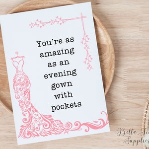 You're as Amazing as an Evening Gown with Pockets, Printable Card, Digital Card, Instant Download, Friend Card, Best friend, Mom, Sister,