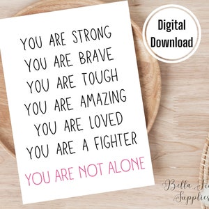 You Are Strong, You Are Brave, You Are A Fighter, You Are Not Alone, biglietto stampabile, biglietto digitale, biglietto istantaneo, biglietto per l’amico, biglietto di supporto