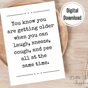 Ouder worden kaart, digitale kaart, Instant Download, grappige verjaardagskaart, blanco kaart, lachen, niezen, hoesten en plassen tegelijkertijd