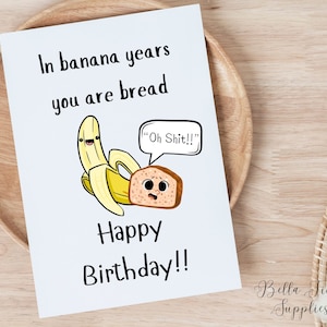 In Banana Jahre bist du Brot, Geburtstagskarte, digitale Karte, Sofort Download, lustige Geburtstagskarte, älterer Geburtstag, Over the Hill