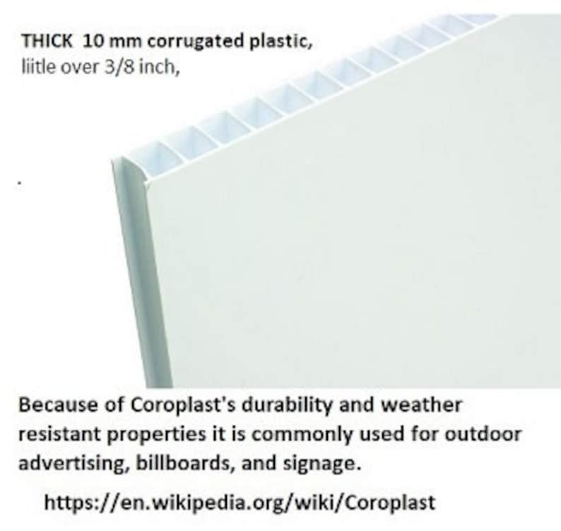 May include: White corrugated plastic sheet, 10 mm thick, or a little over 3/8 inch. Coroplast is durable and weather resistant, making it ideal for outdoor advertising, billboards, and signage.