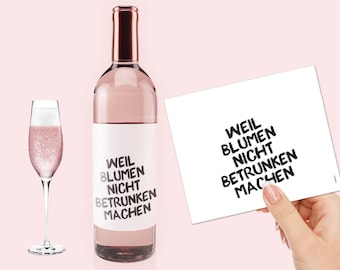 Wine label "Because flowers don't make you drunk" | Birthday bottle label gift little thing heart person sticker