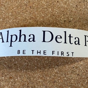 Alpha Delta Pi/ADPi/Alpha Delta Pi Be the First Decal 3x3&quot; Laptop/Car/SUV/Mirror/Tumbler