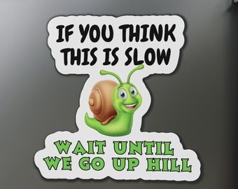 Funny Snail Car Magnet: "If You Think This Is Slow..."