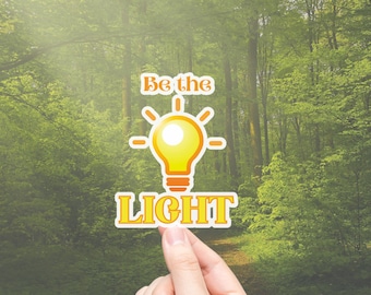 Be the Light Vinyl Sticker: Inspirational Decal for Laptop or Water Bottle