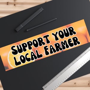Support Local Farmers Sticker: Waterproof Vinyl Bumper Sticker