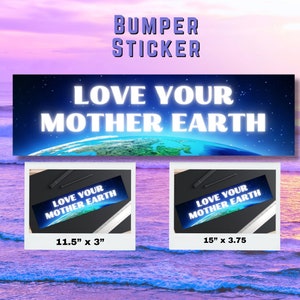 Love Your Mother Earth Bumper Sticker: Waterproof Vinyl