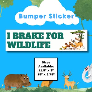 Bumper Sticker - I brake for wildlife sticker, funny sticker, naturalist sticker, tree hugger sticker, funny bumper sticker