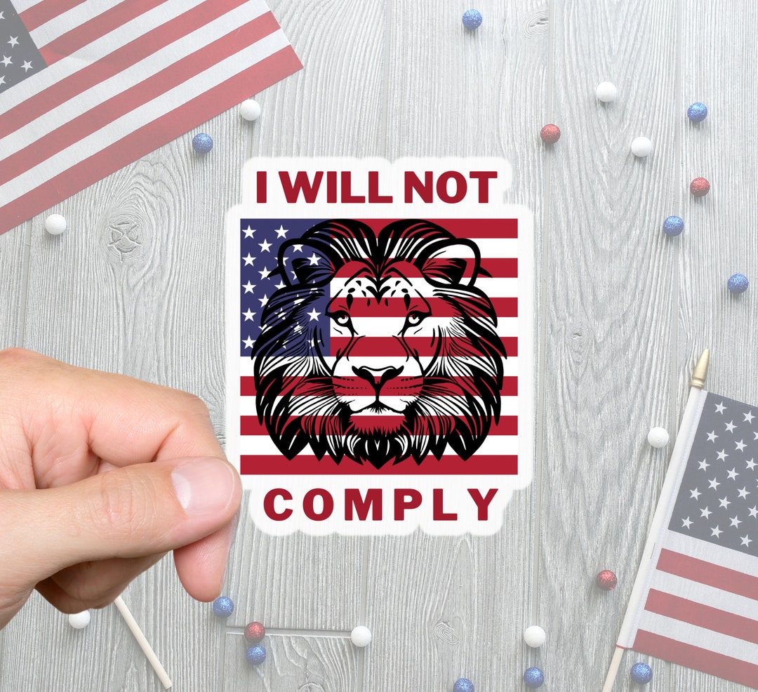 I Will Not Comply Vinyl Sticker Decal – Protest, Government, Patriotic Theme