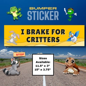 I brake for Critters Bumper Sticker, I brake for animals, I brake for wildlife, I brake for Cats, I brake for Aliens, Funny Bumper Sticker