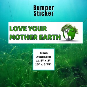 Love Your Mother Earth Bumper Sticker: Waterproof Vinyl