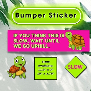 If you think this is slow wait until we go uphill, Funny Bumper sticker, Funny Car Decal, Bumper decal, outdoor sticker, Slow Car Sticker