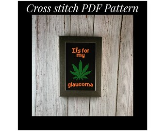 It's For My Glaucoma PDF Cross stitch Pattern, Stoner decor, marijuana wall art, medical marijuana, pot smoker gift, mary jane
