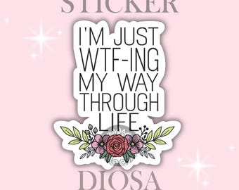 WTF-ing My Way Through Life Sticker - Funny Sarcasm Decal