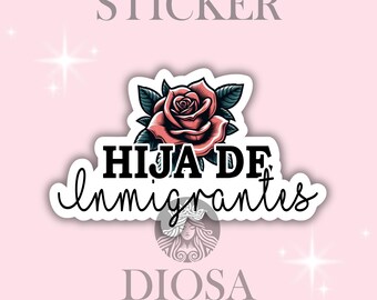 Hija de Inmigrantes Sticker: Rose Latina Pride, Spanish Sticker