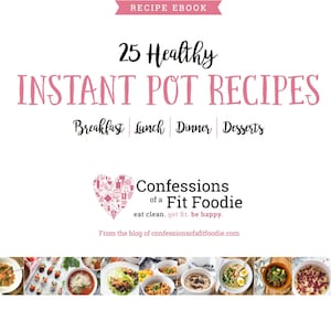 以下が含まれることがあります： 「25 Healthy Instant Pot Recipes」と「Breakfast Lunch Dinner Desserts」のテキストが書かれたピンクと白のグラフィック。テキストの下には、「Confessions of a Fit Foodie eat clean. get fit. be happy.」と「From the blog of confessionsofafitfoodie.com」のテキストが書かれたピンクのハートがあります。グラフィックは、8つの異なるインスタントポットレシピの写真のコラージュで囲まれています。