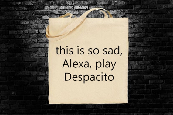 Alexa Play Despacito Meme Inspired Tote Bag Long Handles Etsy