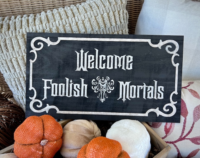 Vintage Welcome Foolish Mortals Wood Sign - Year-Round & Halloween Decor