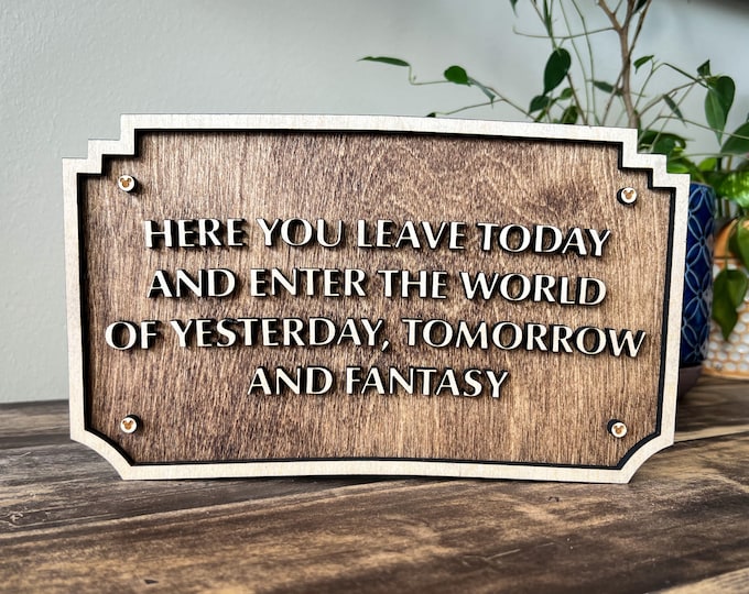 Disneyland Entrance Sign | DisneyWorld Entrance Sign | Disney Wall Decor | Here You Leave Today And Enter The World Disney Sign