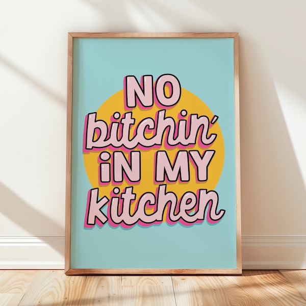 No Bitchin’ in My Kitchen Kunstdruck