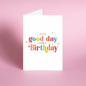 Geburtstagskarte / Es ist ein guter Tag für den Geburtstag / Glückliche Rückkehr / Grußkarten / 13 x 18 cm Design / Bunte Regenbogen Typographie / Süß