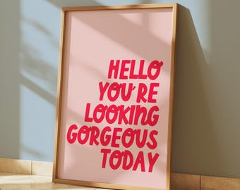 Gorgeous Today Print | Pink Motivational Wall Art