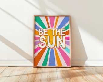 Be the Sun Print | Sizes A5 - A3 | Free UK Delivery | Inspirational Wall Art - Radiate Positivity! Home Decor | Happiness Quote Artwork