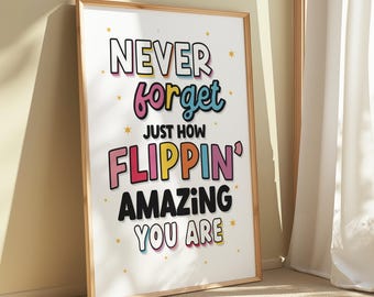 Never Forget How Flippin&#39; Amazing You Are | Positive Affirming Print | Self-Love Decor | Inspirational Wall Art | A5 - A3 | Free UK Postage