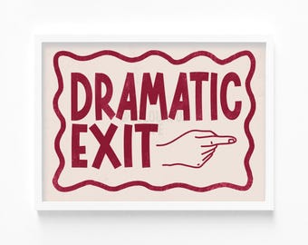 Dramatic Exit Poster: Humorous Hallway Decor Print