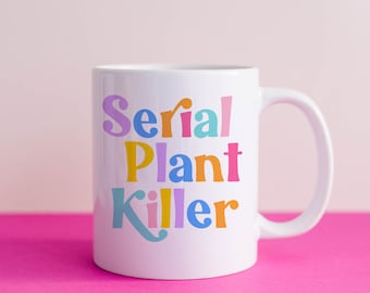 Serial Plant Killer Mug | Funny Gardening Gift