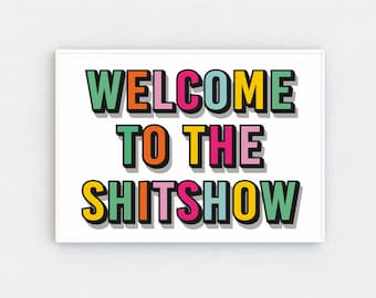 Welcome to the Shitshow Print: Funny Colorful Home Decor