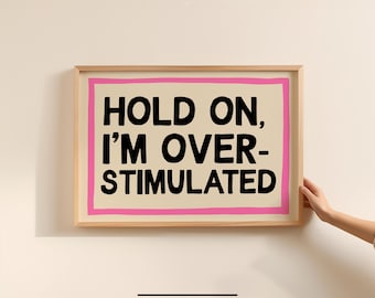 Over-Stimulated Art Print: Bold Typography, Mental Health Wall Decor