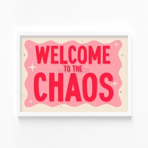Welcome to the Chaos | Bright Typography Art Print | Fun Wall Decor | Hallway Poster | Unframed Gift | Modern Artwork | Colourful Life