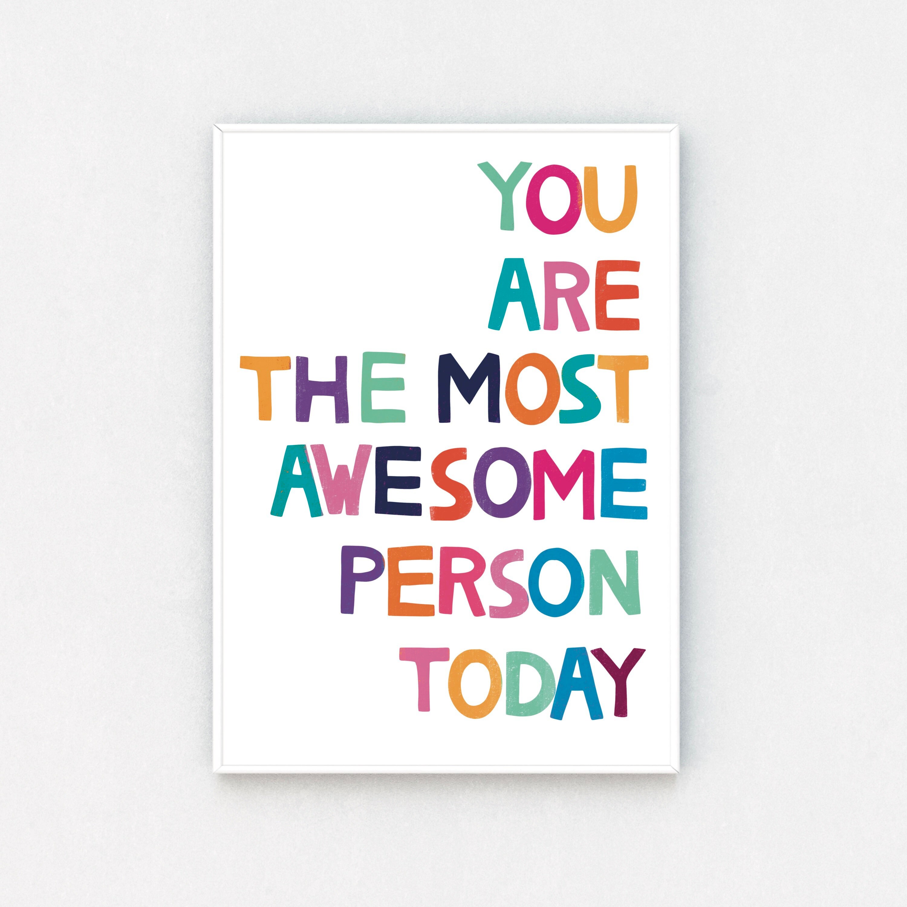 You Are The Most Awesome Person Today Colourful Wall Art Etsy UK