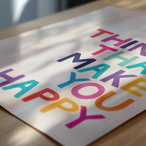 May include: Colorful typography print with the words "Think, Make, You, Happy" in a rainbow of colors.