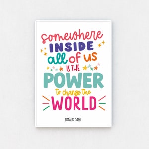 Roald Dahl - Matilda / Impresión de cita del libro / En algún lugar dentro de todos nosotros está el poder de cambiar el mundo / Motivador e inspirador / A4 A3