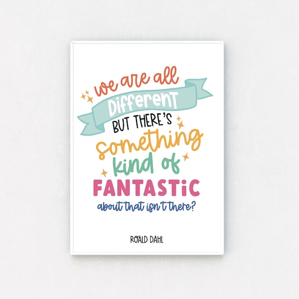 Roald Dahl Quote Print / We're All Different / Motivational Prints / Colourful Wall Art / A4 / Nursery Decor / Playroom / Children's Books