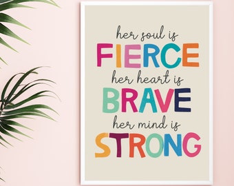 Feminist Quote Print | Her Soul is Fierce, Her Heart is Brave, Her Mind is Strong | Motivational Wall Art | Empowering Nursery | Home Decor