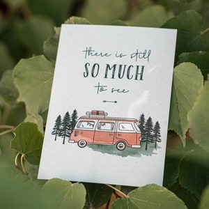 Postkarte Camping Geschenk, Wohnwagen, Wohnmobil, Vanlife, there is still so much to see, DIN A6