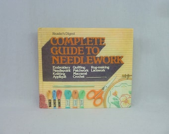 Reader's Digest Complete Guide to Needlework (1979) - Knitting Quilting Embroidery Lacework Macrame Crochet Needlepoint - Vintage Craft Book