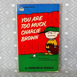 You Are Too Much, Charlie Brown (1959) by Charles Schulz - Peanuts, Snoopy - Vintage Newspaper Cartoon Comic Strip Book