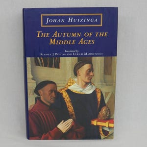 The Autumn of the Middle Ages by Johan Huizinga - 1996 University of Chicago Press Hardcover Edition - Vintage Medieval History Book