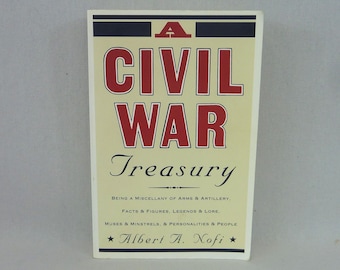 A Civil War Treasury (1995) by Albert A Nofi - A Miscellany of Arms Artillery Facts Figures Legends Lore People - US Civil War History Book