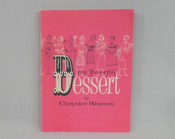 My Favorite Dessert (1955) by Chrysler Women - Hard to find Vintage 1950s Company Community Cookbook Cook Book