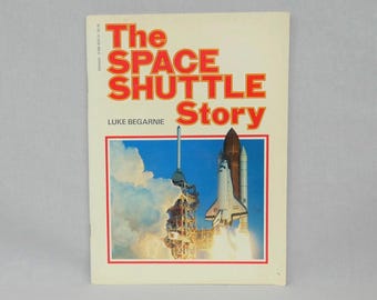 The Space Shuttle Story (1985) by Luke Begarnie - 1980s NASA Shuttle Program Illustrated Book - Vintage Kids Space Science