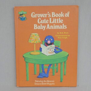 Grover&#39;s Book of Cute Little Baby Animals (1980) by BG Ford, Tom Leigh - Sesame Street Book Club - Hardcover - Vintage Children&#39;s Book